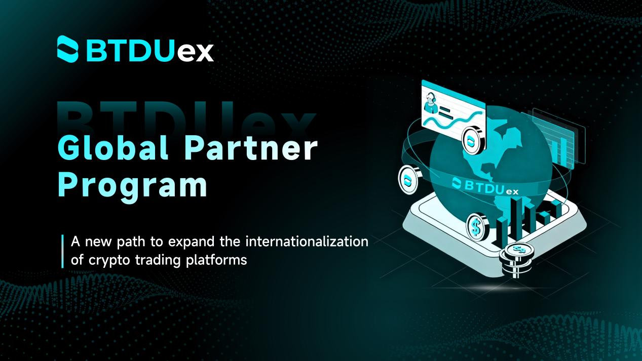 BTDUex Global Partner Initiative: From Users to Ecosystem Architects, Redefining Trading Platform Growth